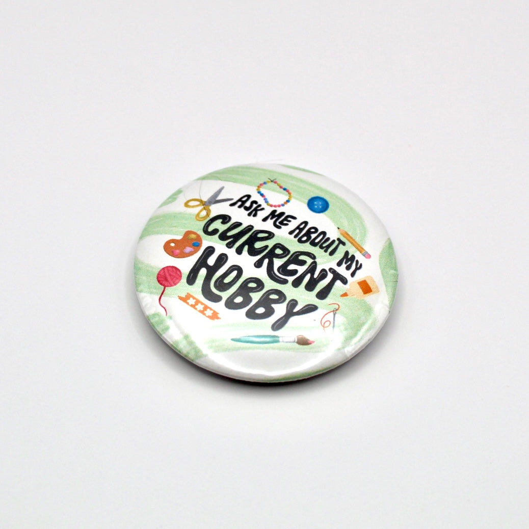 Ask Me About My Current Hobby Button Pin