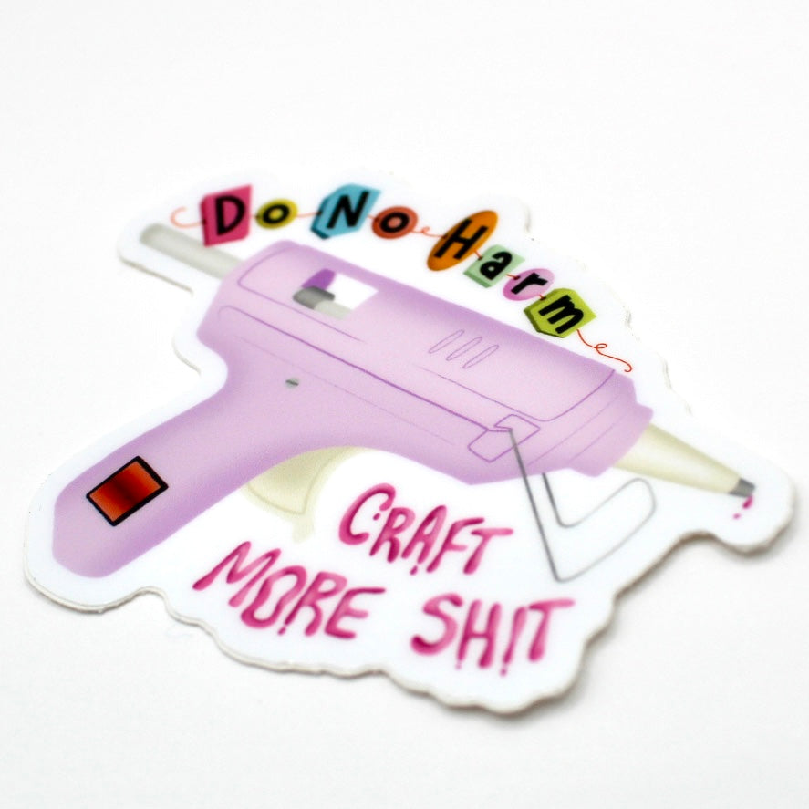 Do No Harm, Craft More Shit Vinyl Sticker