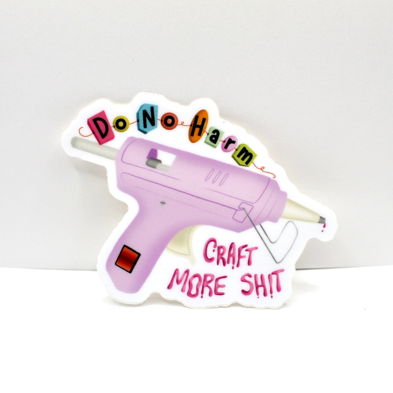 Do No Harm, Craft More Shit Vinyl Sticker