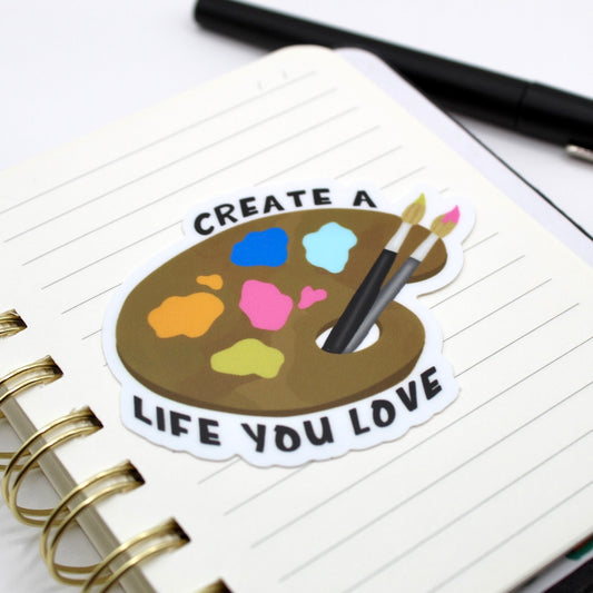 Create a Life you Love Vinyl Sticker