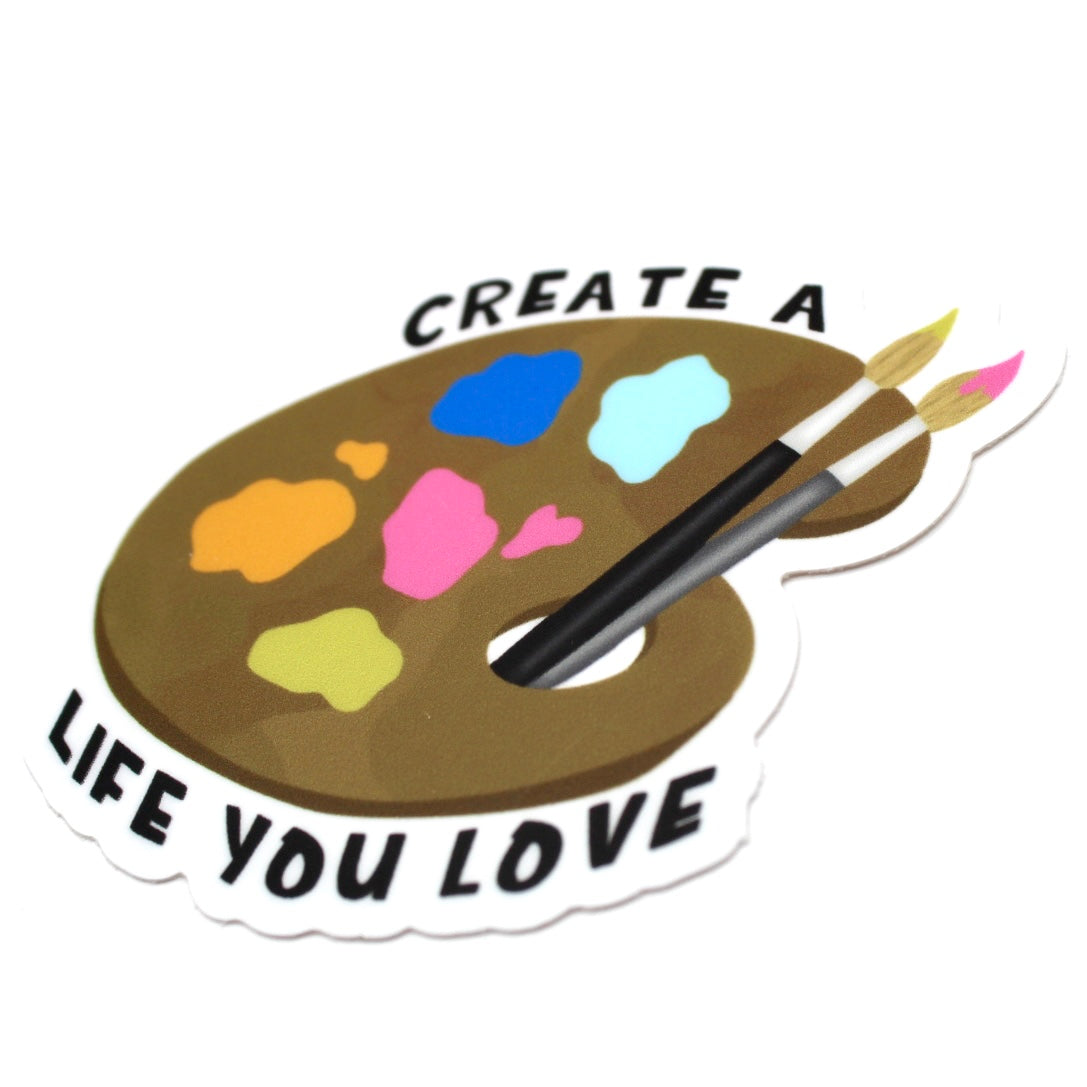 Create a Life you Love Vinyl Sticker